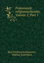 Frammande religionsurkunder, Volume 2,.Part 1 - Karl Ferdinand Johansson