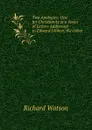 Two Apologies: One for Christianity in a Series of Letters Addressed to Edward Gibbon, the Other . - Richard Watson