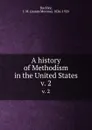 A history of Methodism in the United States. v. 2 - James Monroe Buckley