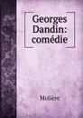 Georges Dandin: comedie - Molière