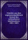 Fruchte aus den sogenanntgoldenen Zeiten des achtzehnten Jahrhunderts. 1801-1803 - Johann Gottfried Herder