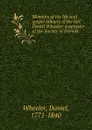 Memoirs of the life and gospel labours of the late Daniel Wheeler; a minister of the Society of Friends - Daniel Wheeler