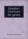 Gaydon: chanson de geste - François Guessard