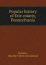 Popular history of Erie county, Pennsylvania - David P. Robbins