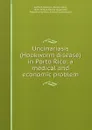 Uncinariasis (Hookworm disease) in Porto Rico: a medical and economic problem - Bailey Kelly Ashford