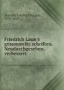 Friedrich Laun.s gesammelte schriften. Neudurchgesehen, verbessert - Friedrich August Schulze