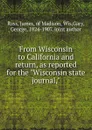 From Wisconsin to California and return, as reported for the 