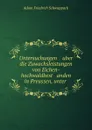 Untersuchungen    uber die Zuwachsleistungen von Eichen-hochwaldbest   anden in Preussen, unter . - Adam Friedrich Schwappach