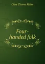 Four-handed folk - Olive Thorne Miller