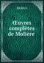 OEuvres completes de Moliere . - Molière