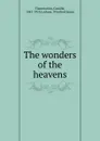 The wonders of the heavens - Camille Flammarion