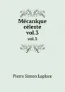 Mecanique celeste. vol.3 - Laplace Pierre Simon
