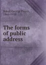 The forms of public address - George Pierce Baker