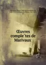 OEuvres completes de Marivaux - Pierre Carlet de Chamblain de Marivaux