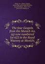 The four Gospels from the Munich ms. (q) now numbered lot 622 in the Royal Waeony at Munich; - Henry Julian White