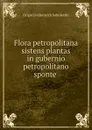 Flora petropolitana sistens plantas in gubernio petropolitano sponte . - Grigori Fedorovich Sobolevski