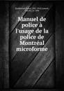 Manuel de police a l.usage de la police de Montreal microforme - Raoul Dandurand