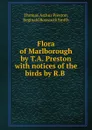 Flora of Marlborough by T.A. Preston with notices of the birds by R.B . - Thomas Arthur Preston