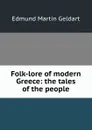 Folk-lore of modern Greece: the tales of the people - Edmund Martin Geldart