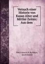 Versuch einer Historie von Kasan Alter und Mittler Zeiten: Aus dem . - Petr Ivanovich Rychkov