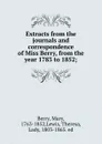 Extracts from the journals and correspondence of Miss Berry, from the year 1783 to 1852; - Mary Berry