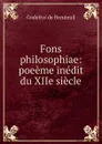 Fons philosophiae: poeeme inedit du XIIe siecle - Godefroi de Breuteuil