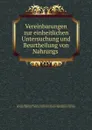 Vereinbarungen zur einheitlichen Untersuchung und Beurtheilung von Nahrungs . - Germany Reichsgesundheitsamt. Kommission Deutscher Nahrungsmittel-Chemiker