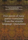 Five pieces of runic poetry translated from the islandic language: Quotations - Thomas Percy