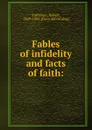 Fables of infidelity and facts of faith: - Robert Patterson