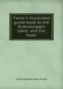 Farrar.s illustrated guide book to the Androscoggin lakes: and the head . - Charles Alden John Farrar