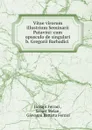 Vitae virorum illustrium Seminarii Patavini: cum opusculo de singulari b. Gregorii Barbadici . - Jo Bapt Ferrari