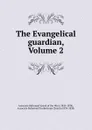 The Evangelical guardian, Volume 2 - Associate Reformed Presbyterian Church