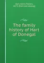 The family history of Hart of Donegal - Henry Travers Hart