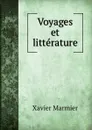 Voyages et litterature - Xavier Marmier