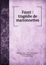 Faust : tragedie de marionnettes - Marc Monnier