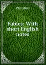 Fables: With short English notes - Phaedrus