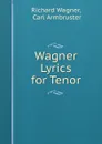 Wagner Lyrics for Tenor - Richard Wagner