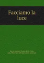 Facciamo la luce - Antonio Todaro della Galia