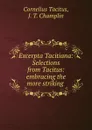 Excerpta Tacitiana: Selections from Tacitus: embracing the more striking . - Cornelius Tacitus