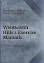 Wentworth . Hills.s Exercise Manuals - George Albert Wentworth