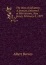 The Way of Salvation: A Sermon, Delivered at Morristown, New Jersey, February 8, 1829 - Albert Barnes