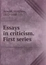 Essays in criticism. First series - Matthew Arnold