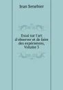 Essai sur l.art d.observer et de faire des experiences, Volume 3 - Jean Senebier