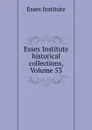 Essex Institute historical collections, Volume 53 - Essex Institute
