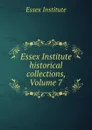 Essex Institute historical collections, Volume 7 - Essex Institute