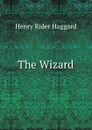 The Wizard - Henry Rider Haggard