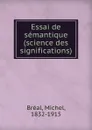 Essai de semantique (science des significations) - Michel Bréal