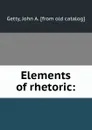 Elements of rhetoric: - John A. Getty