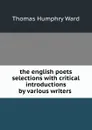 the english poets selections with critical introductions by various writers . - Thomas Humphry Ward