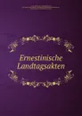 Ernestinische Landtagsakten - Karl August Hugo Burkhardt